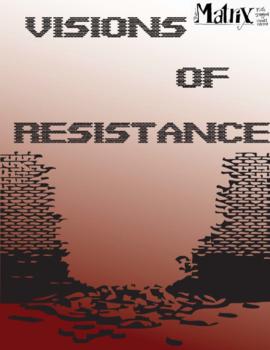 The Matrix, Fall 2011, "Visions of Resistance"