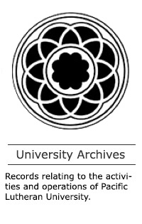 <br/>PLU University Archives - Records relating to the activities and operations of Pacific Lutheran University.